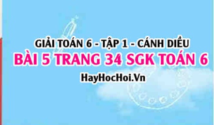 Giải bài 5 trang 34 Toán 6 Tập 1 SGK Cánh Diều